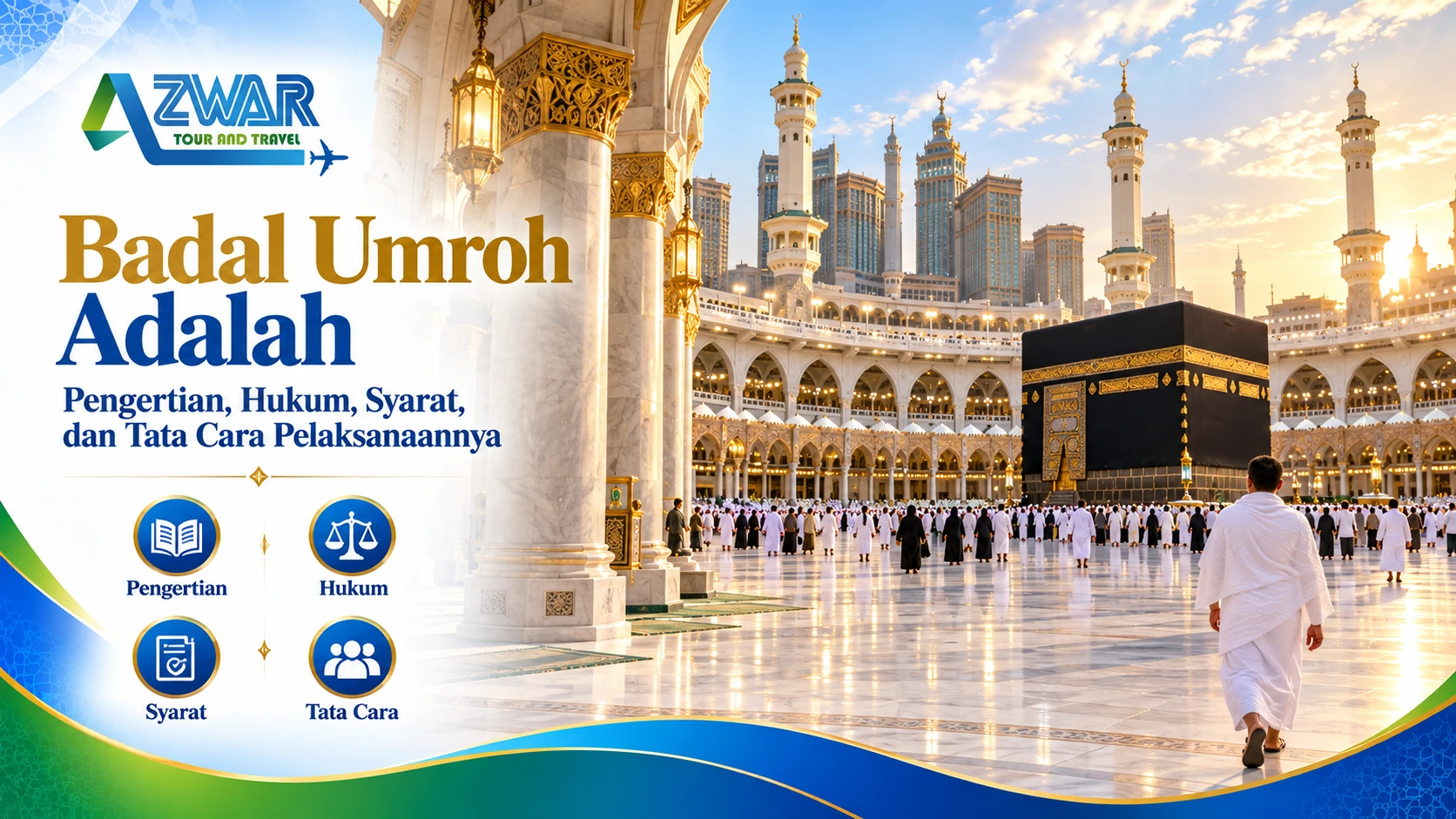 Badal Umroh Adalah: Pengertian, Hukum, Syarat, dan Tata Cara Pelaksanaannya