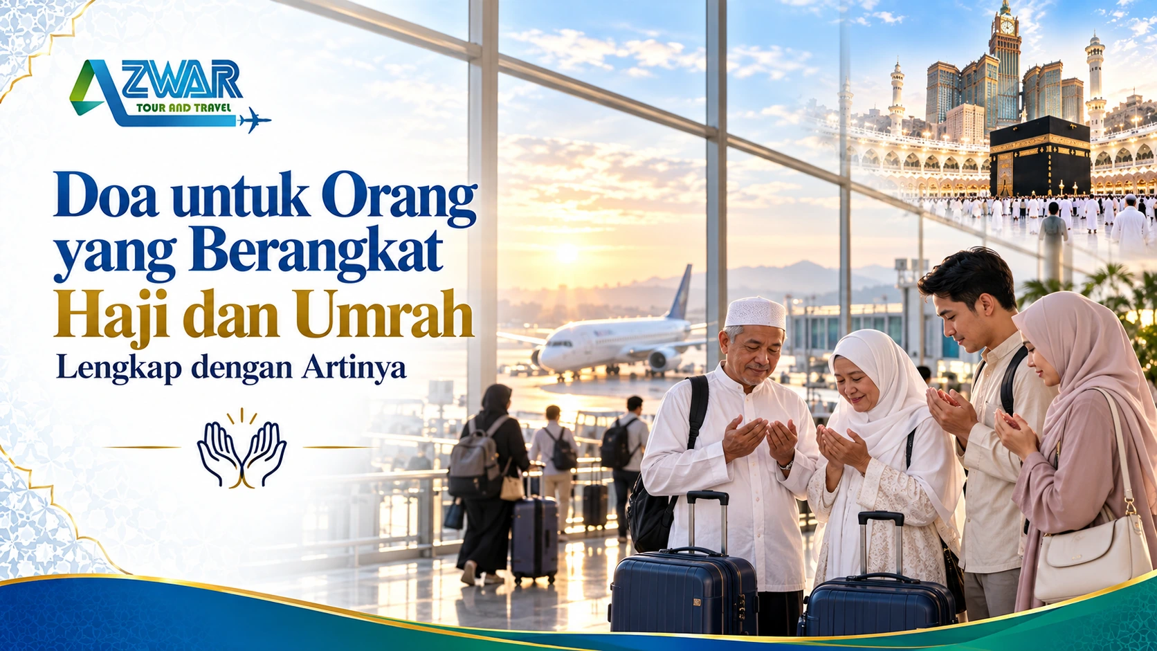Doa untuk Orang yang Berangkat Haji dan Umrah Lengkap dengan Artinya